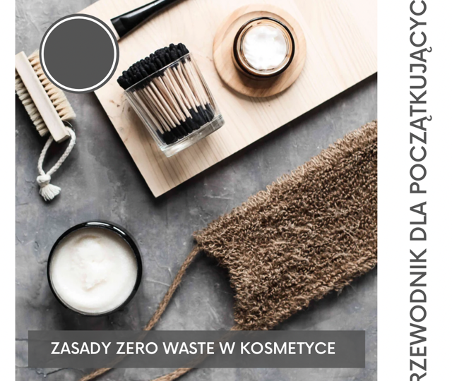 Zasady zero waste w kosmetyce. Przewodnik dla początkujących